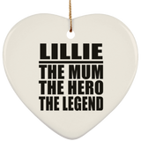 Lillie The Mum The Hero The Legend - Heart Ornament