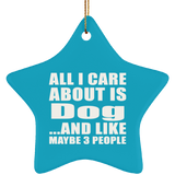 All I Care About Is Dog - Star Ornament