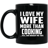 I Love My Wife More Than Cooking - 11 Oz Coffee Mug