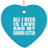 All I Need Is Love And My Gordon Setter - Heart Ornament