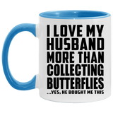 I Love My Husband More Than Collecting Butterflies - 11oz Accent Mug Blue