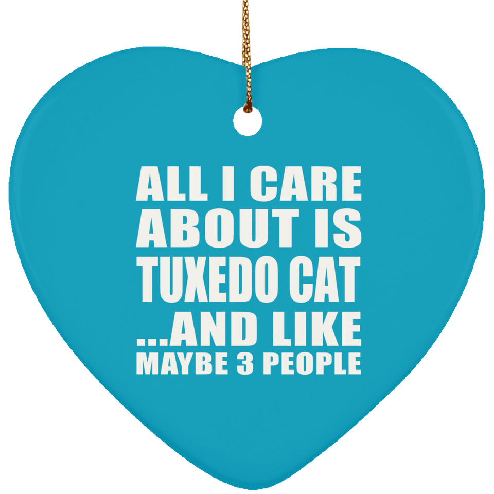 All I Care About Is Tuxedo Cat - Heart Ornament