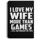 I Love My Wife More Than Games - Canvas Portrait