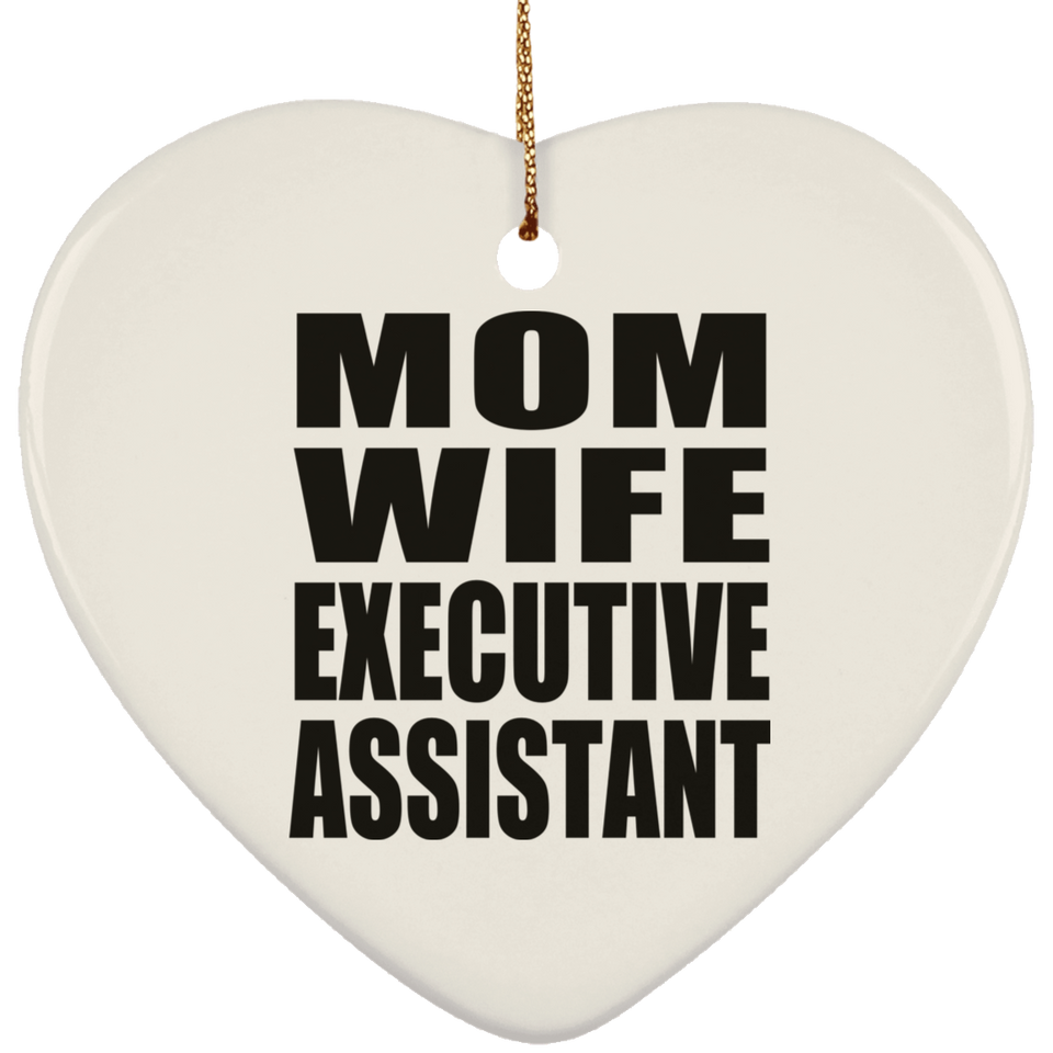 Mom Wife Executive Assistant - Heart Ornament