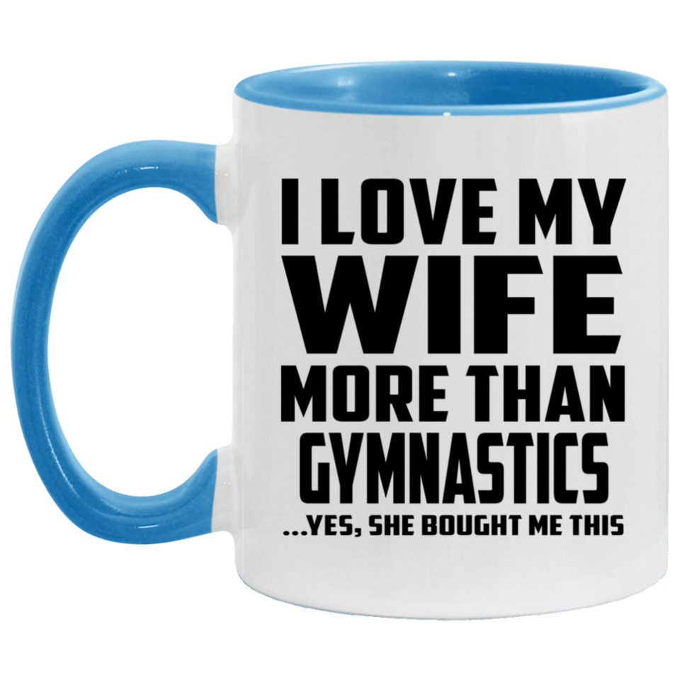 I Love My Wife More Than Gymnastics - 11oz Accent Mug Blue