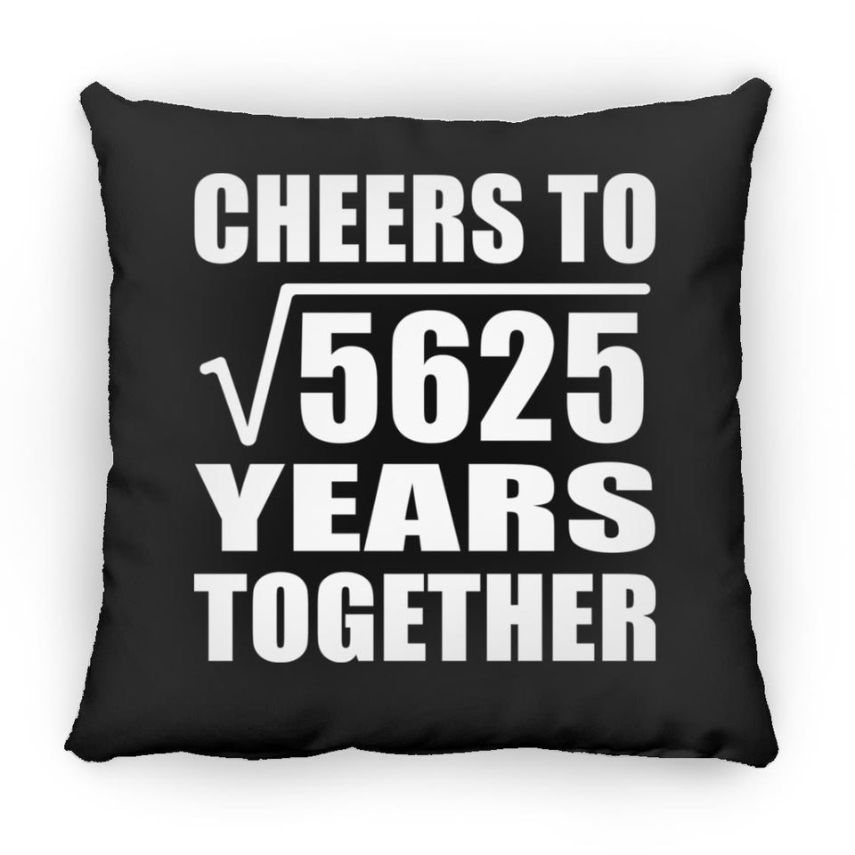75th Anniversary Cheers To Square Root of 5625 Years Together - Throw Pillow Black
