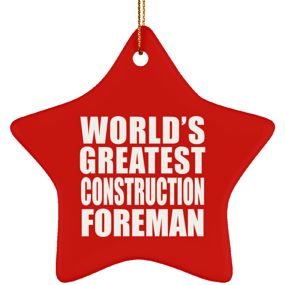 World's Greatest Construction Foreman - Star Ornament