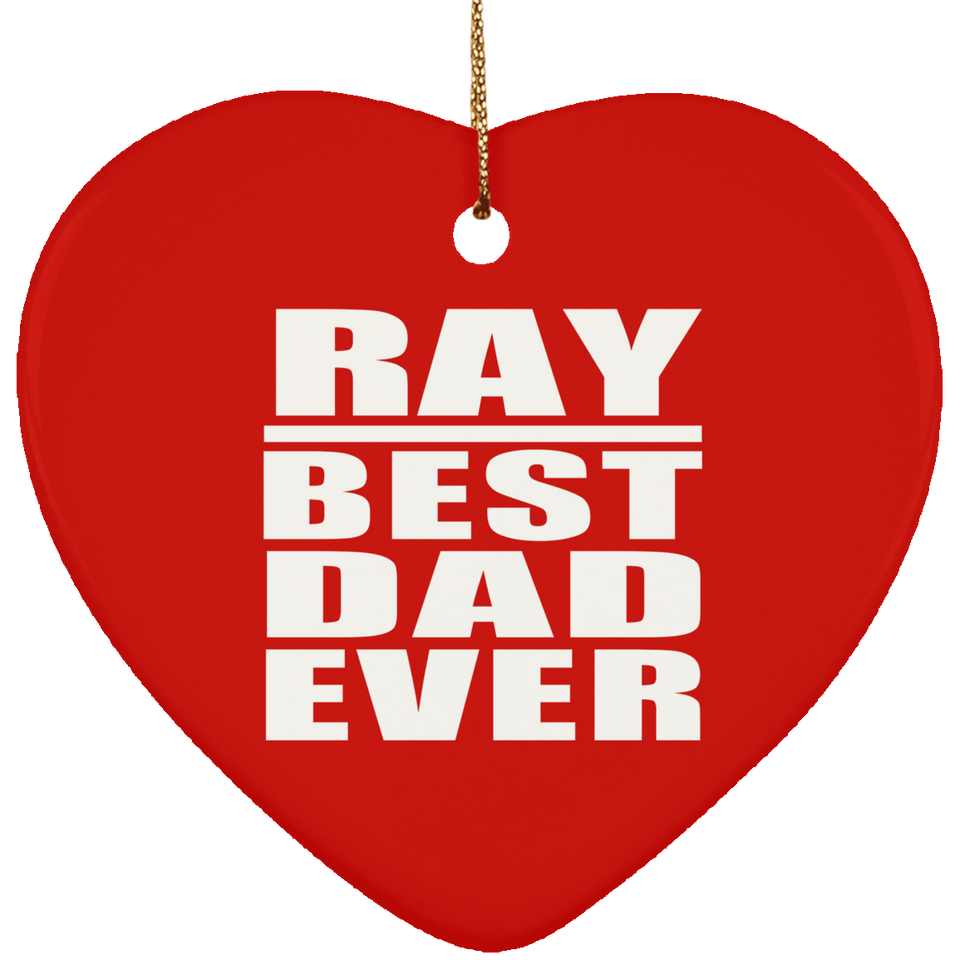 Ray Best Dad Ever - Heart Ornament