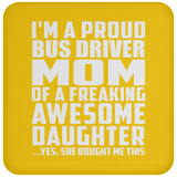 Proud Bus Driver Mom Of Awesome Daughter - Drink Coaster