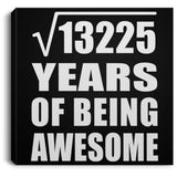 115th Birthday Square Root of 13225 Years of Being Awesome - Canvas Square