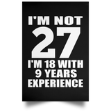 27th Birthday I'm Not 27 I'm 18 With 9 Years Experience - Poster Portrait