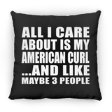 All I Care About Is My American Curl - Throw Pillow Black