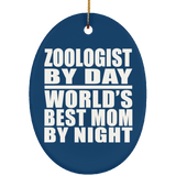 Zoologist By Day World's Best Mom By Night - Oval Ornament
