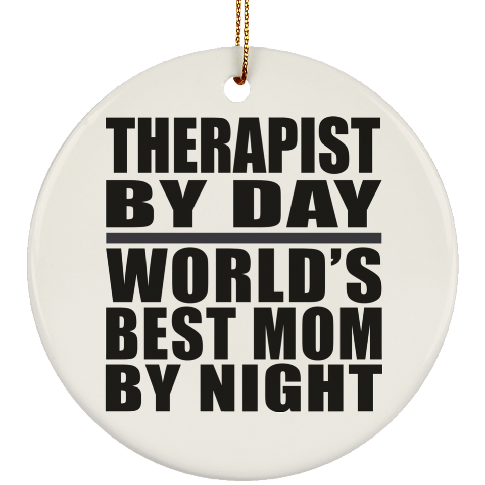 Therapist By Day World's Best Mom By Night - Circle Ornament