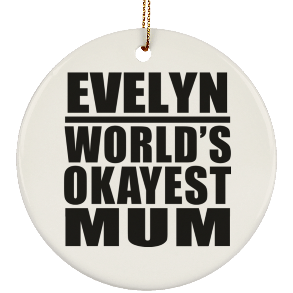 Evelyn World's Okayest Mum - Circle Ornament