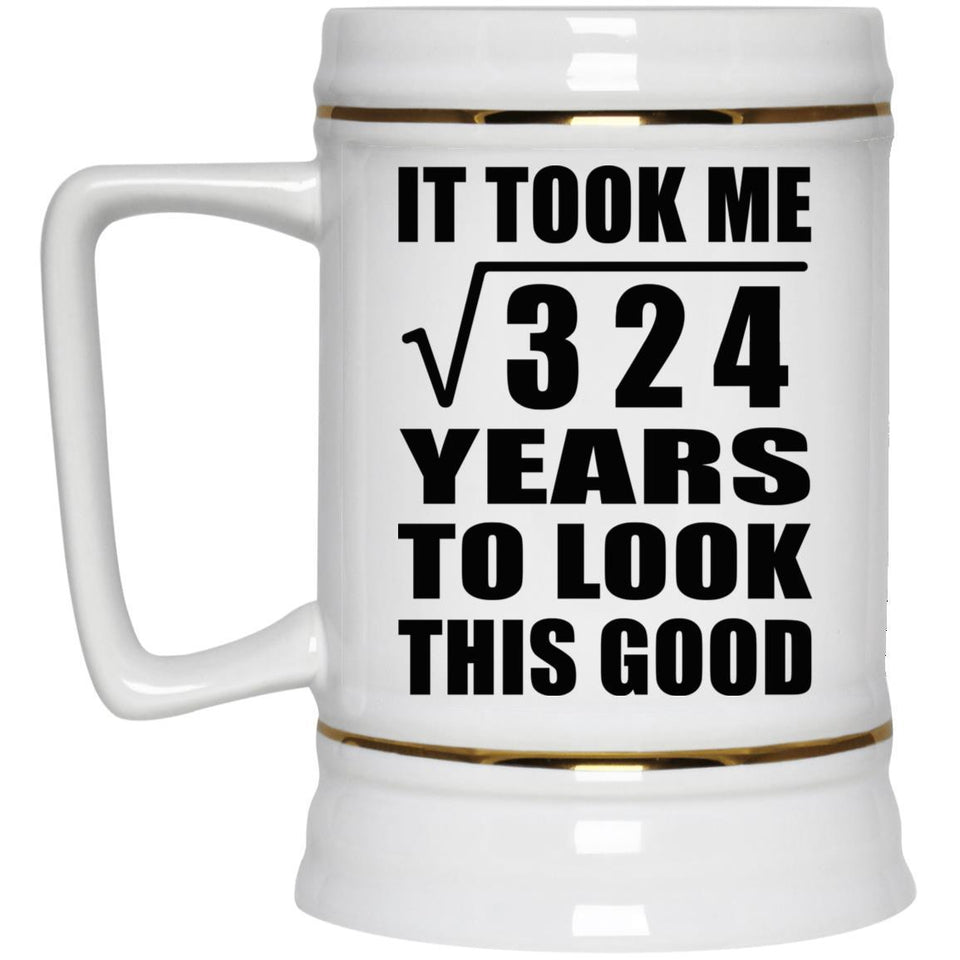 18th Birthday Took Square Root of 324 Years To Look Good - Beer Stein