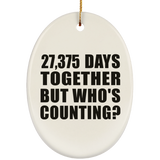 75th Anniversary 27,375 Days Together But Who's Counting - Oval Ornament