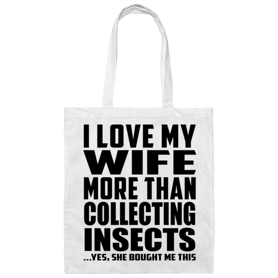 I Love My Wife More Than Collecting Insects - Tote Bag White