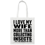 I Love My Wife More Than Collecting Insects - Tote Bag White