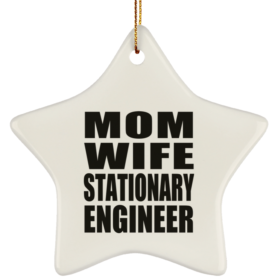 Mom Wife Stationary Engineer - Star Ornament