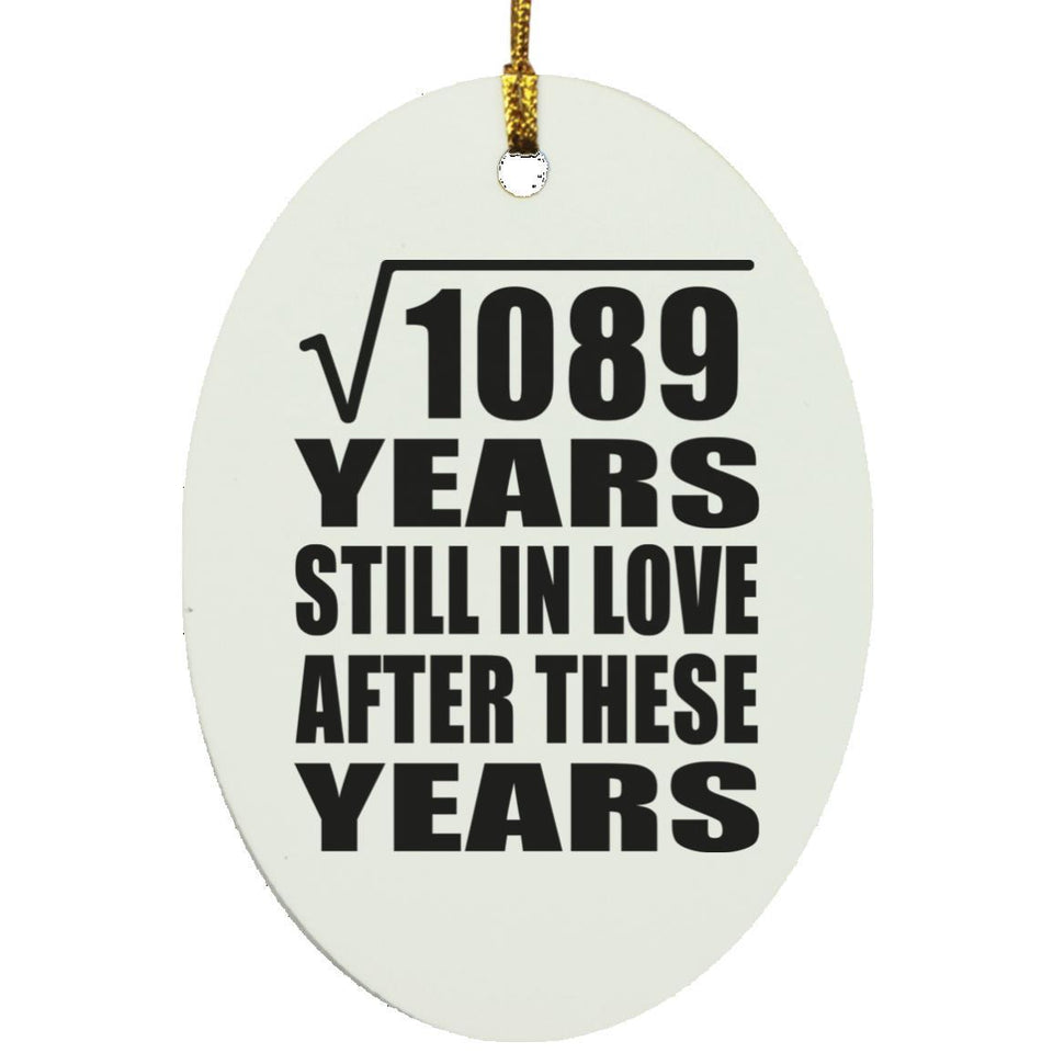 33rd Anniversary Square Root of 1089 Years Still In Love - Oval Ornament