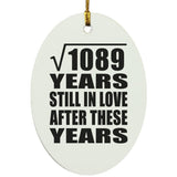 33rd Anniversary Square Root of 1089 Years Still In Love - Oval Ornament