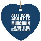 All I Care About Is Munchkin - Heart Ornament