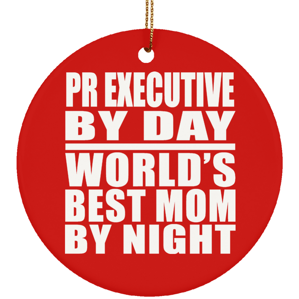 Pr Executive By Day World's Best Mom By Night - Circle Ornament