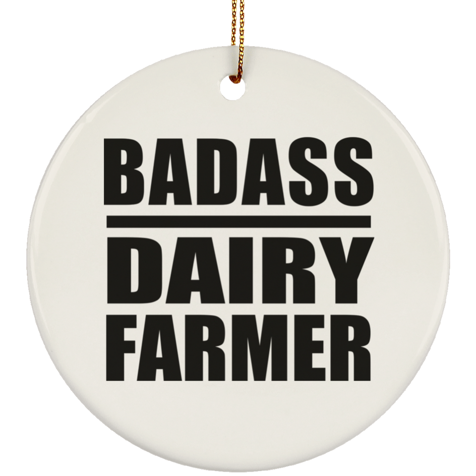 Badass Dairy Farmer - Circle Ornament