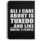 All I Care About Is Tuxedo - Canvas Portrait