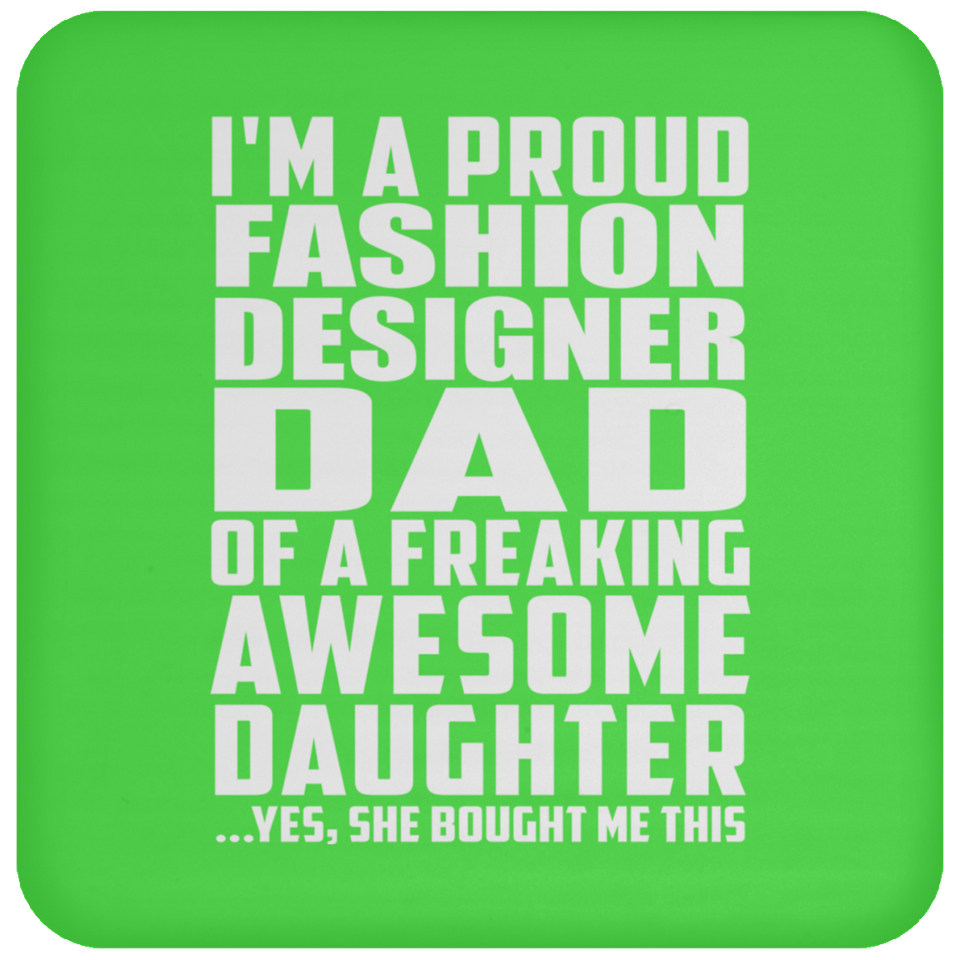 Proud Fashion Designer Dad Of Awesome Daughter - Drink Coaster