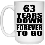 63rd Anniversary 63 Years Down Forever to Go - 15oz Coffee Mug