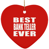 Best Bank Teller Ever - Heart Ornament