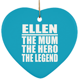 Ellen The Mum The Hero The Legend - Heart Ornament