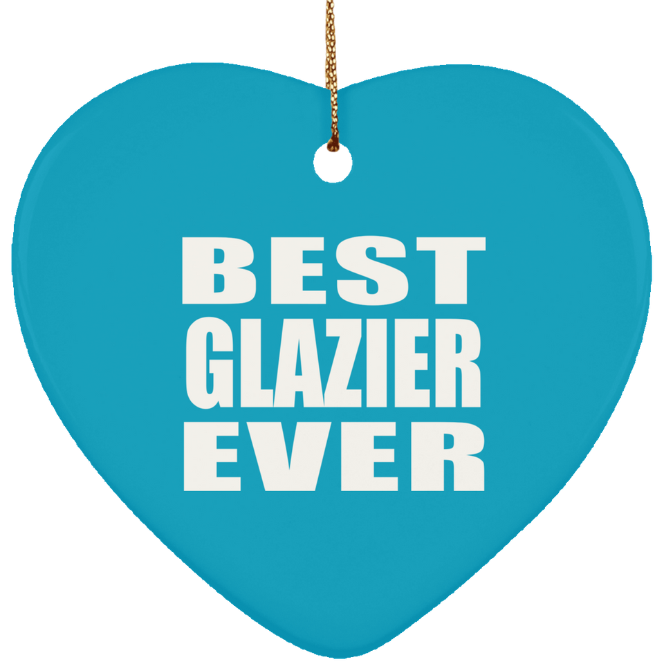 Best Glazier Ever - Heart Ornament