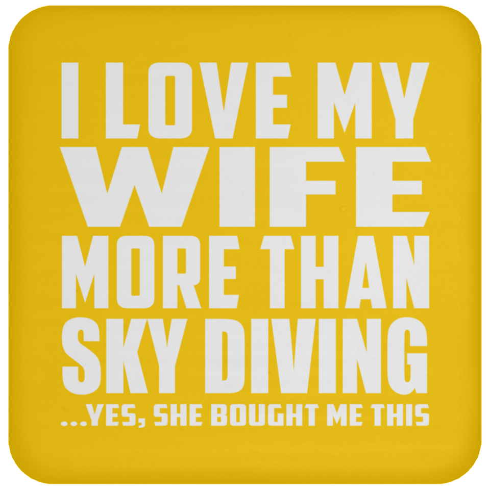 I Love My Wife More Than Sky Diving - Drink Coaster