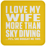 I Love My Wife More Than Sky Diving - Drink Coaster