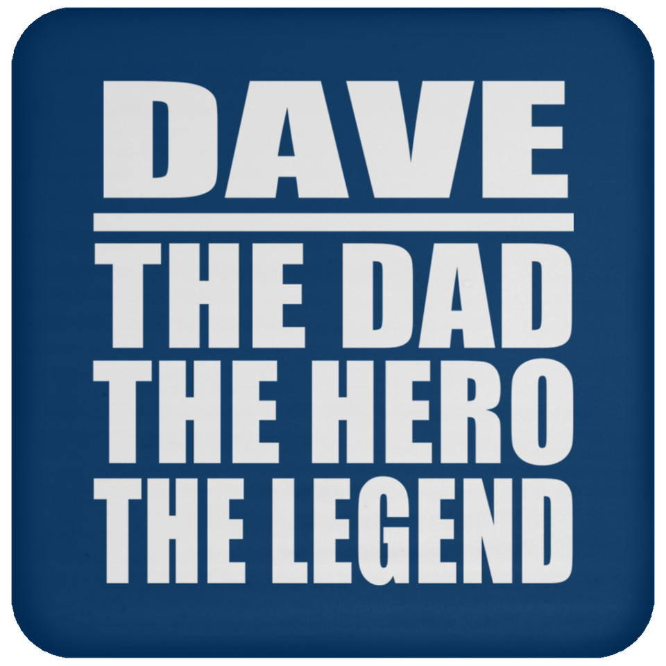 Dave The Dad The Hero The Legend - Drink Coaster