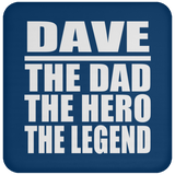 Dave The Dad The Hero The Legend - Drink Coaster