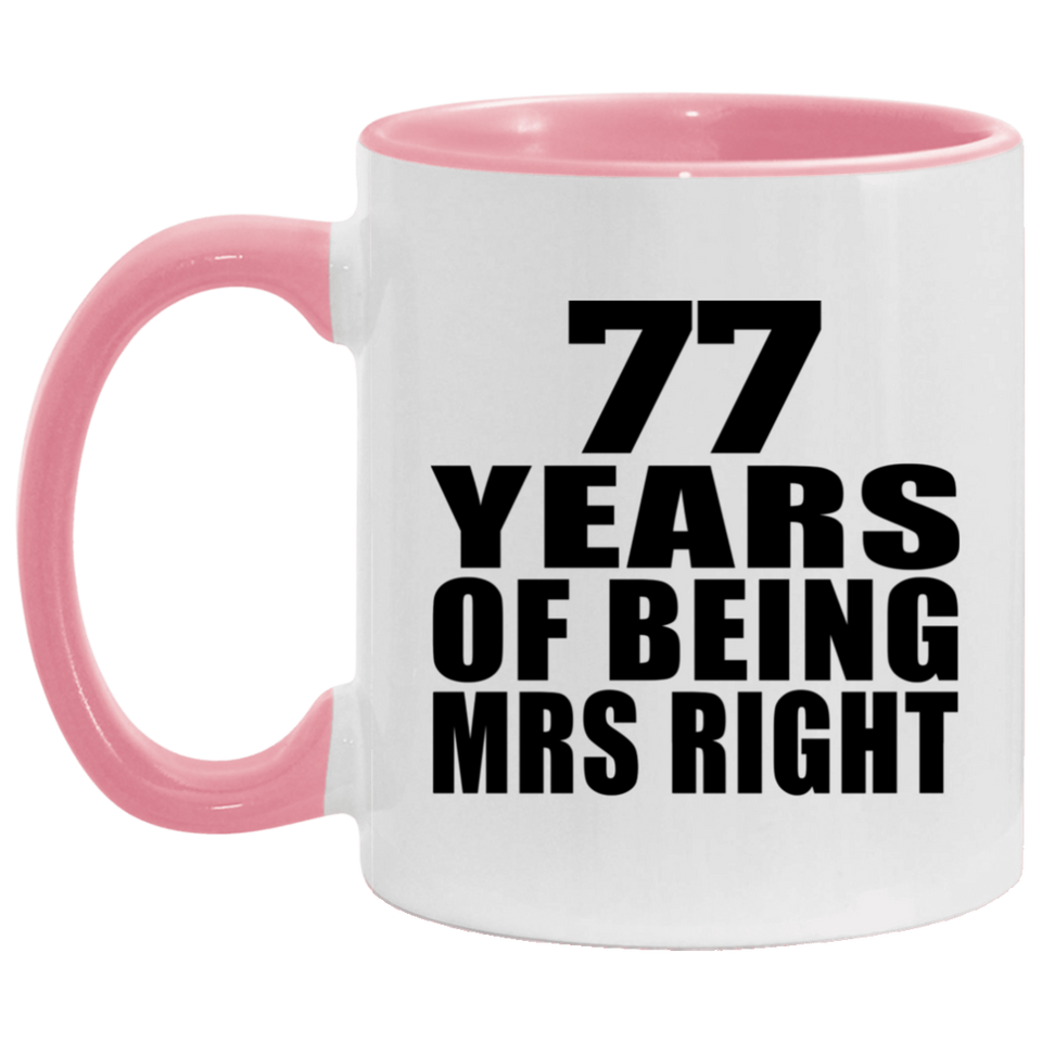 77th Anniversary 77 Years Of Being Mrs Right - 11oz Accent Mug Pink