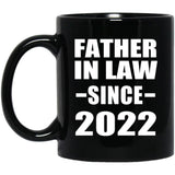 Father In Law Since 2022 - 11oz Coffee Mug Black