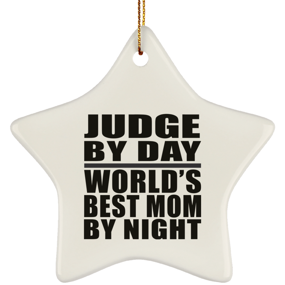 Judge By Day World's Best Mom By Night - Star Ornament