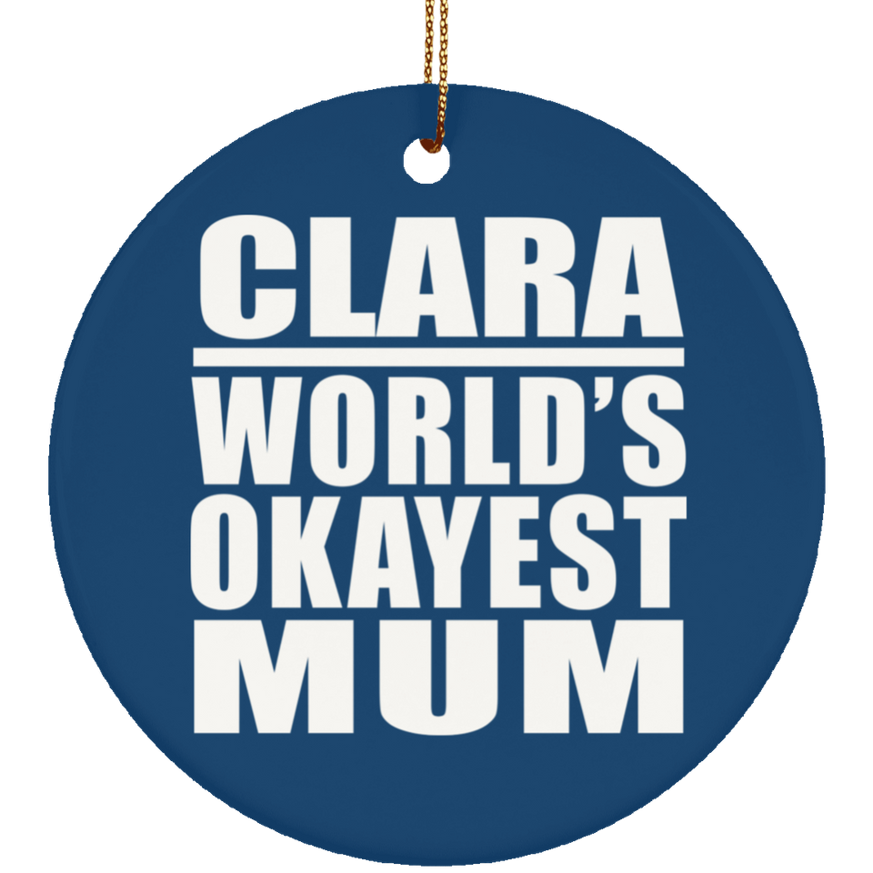 Clara World's Okayest Mum - Circle Ornament