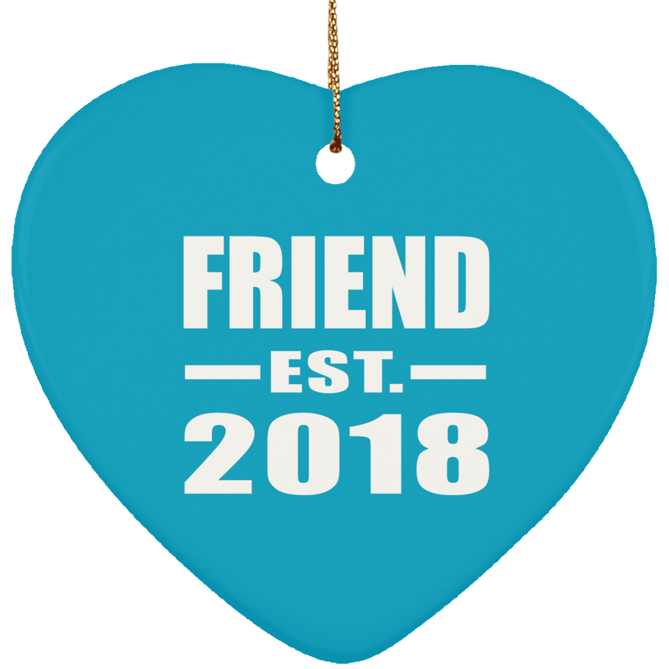 Friend Est. 2018 - Heart Ornament