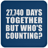 76th Anniversary 27,740 Days Together But Who's Counting - Drink Coaster