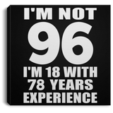 96th Birthday I'm Not 96 I'm 18 With 78 Years Experience - Canvas Square