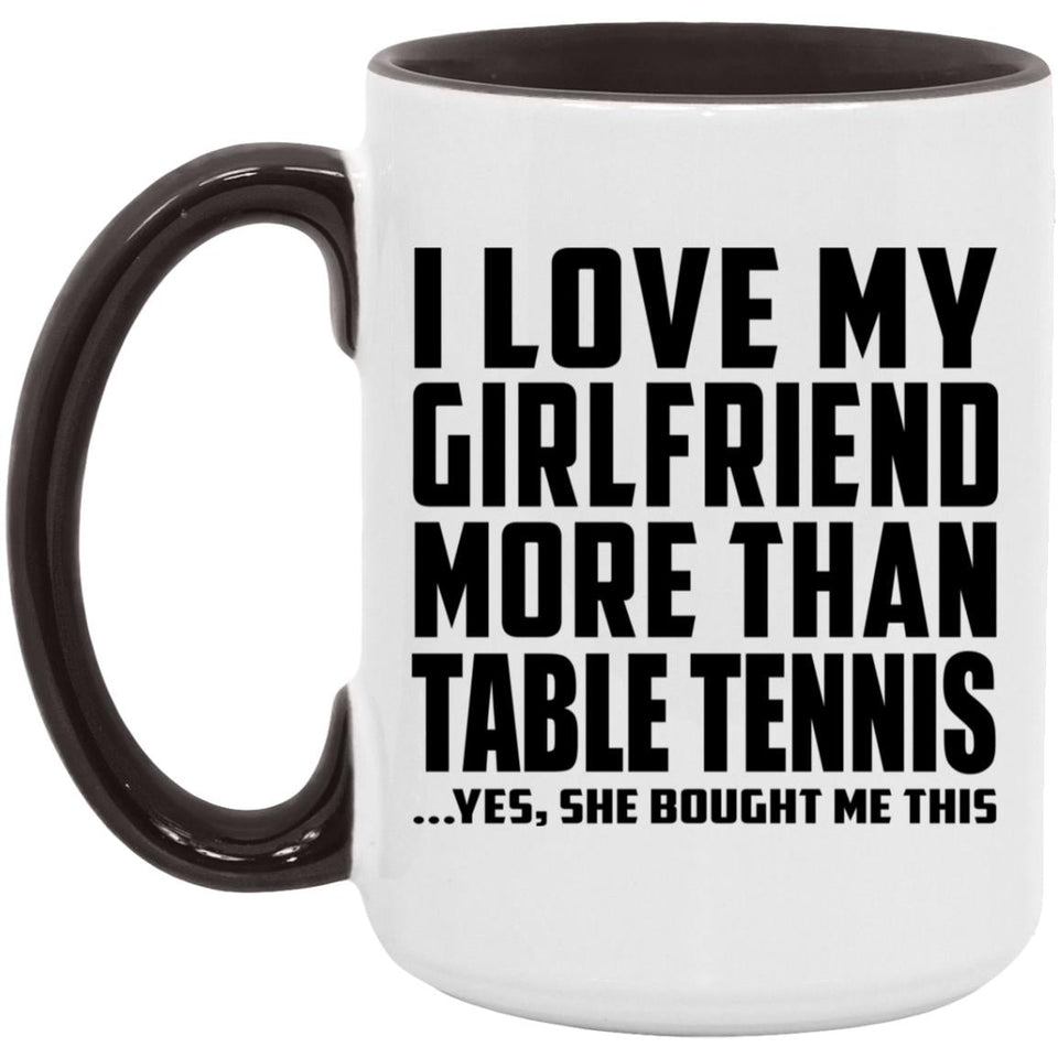 I Love My Girlfriend More Than Table Tennis - 15oz Accent Mug Black