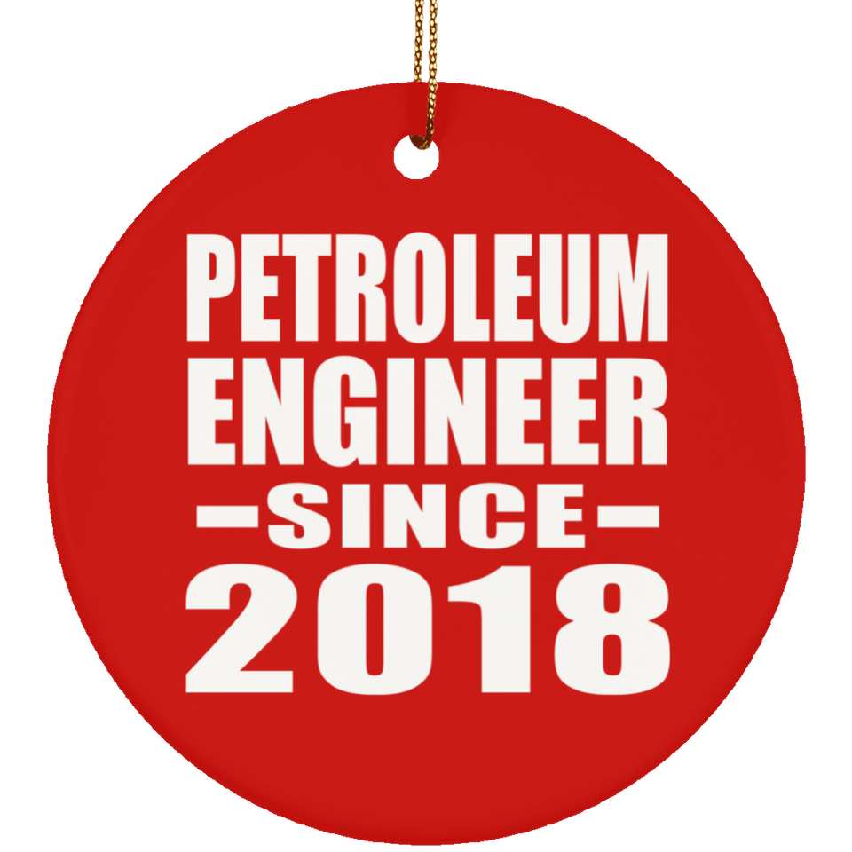 Petroleum Engineer Since 2018 - Circle Ornament