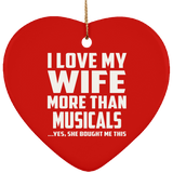 I Love My Wife More Than Musicals - Heart Ornament
