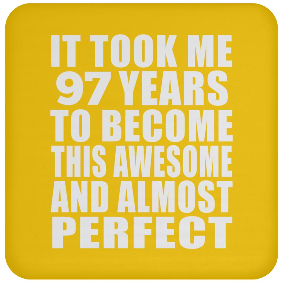 97th Birthday Took 97 Years To Become Awesome & Perfect - Drink Coaster